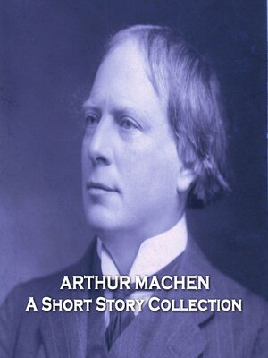 cover image of Arthur Machen: A Short Story Collection
